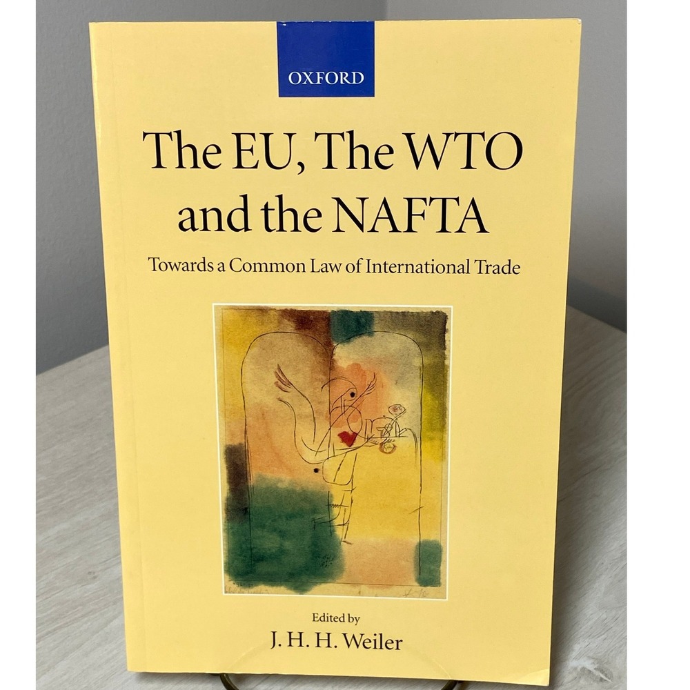 The EU The WTO and the NAFTA J.H.H. Weiler Oxford University Press Paperback